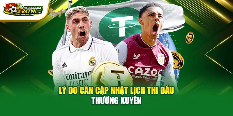 Lý do cần cập nhật lịch thi đấu thường xuyên